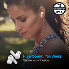 Load image into Gallery viewer, Profile of a young woman wearing an earbud with text: Splash Proof IPX4, Pure Sound. No wires. Secure In-ear Design.
