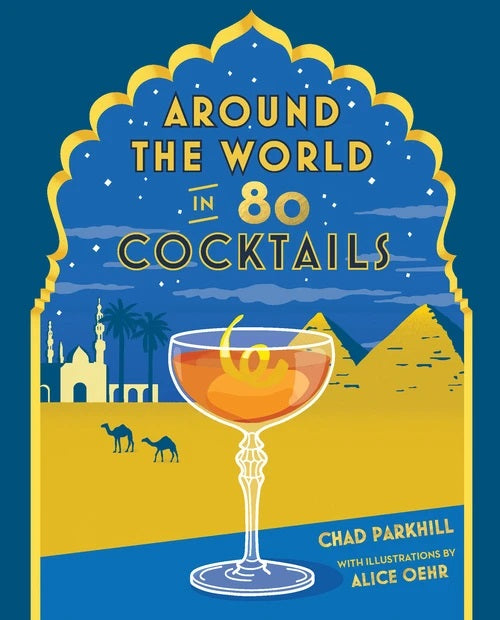 Chronicle Around the World in 80 Cocktails Book by Chad Parkhill