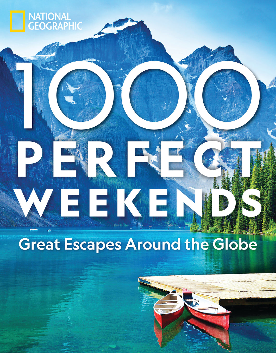National Geographic 1,000 PERFECT WEEKENDS